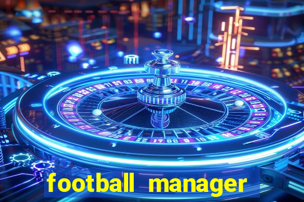 football manager 2019 fm scout